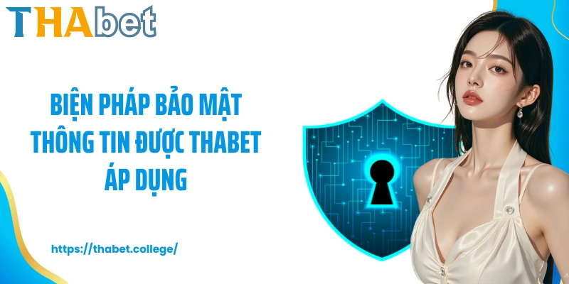 Biện pháp bảo mật thông tin được Thabet áp dụng
