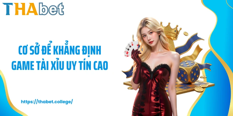 Cơ sở để khẳng định game tài xỉu uy tín cao